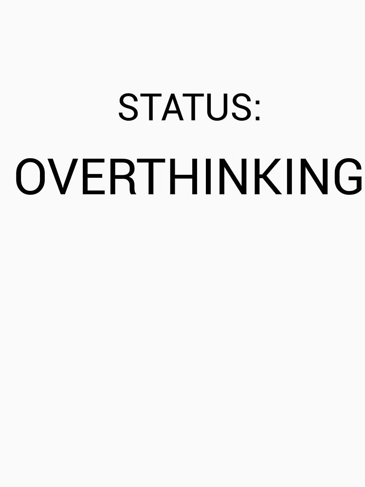 Status: Overthinking – Relatable Introvert Mind Quote by PigeonOfGlory T-Shirts, Hoodie, Sweatshirt (Image 3)