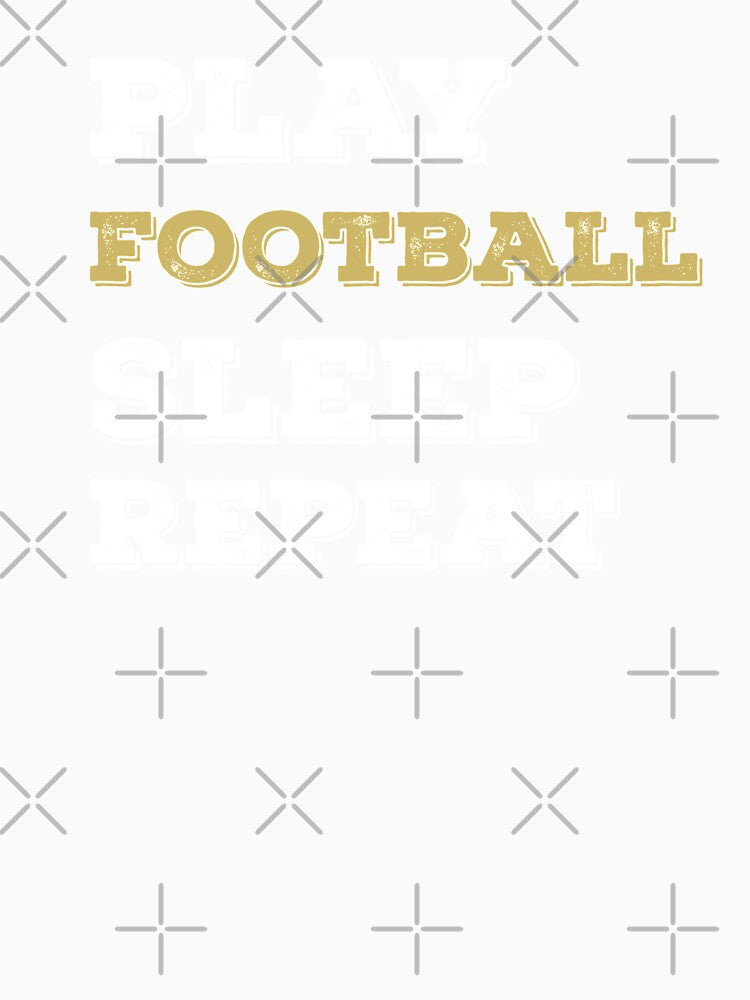 Play Football Sleep Repeat Funny Football Lover Sports Fan by ZiesMerch