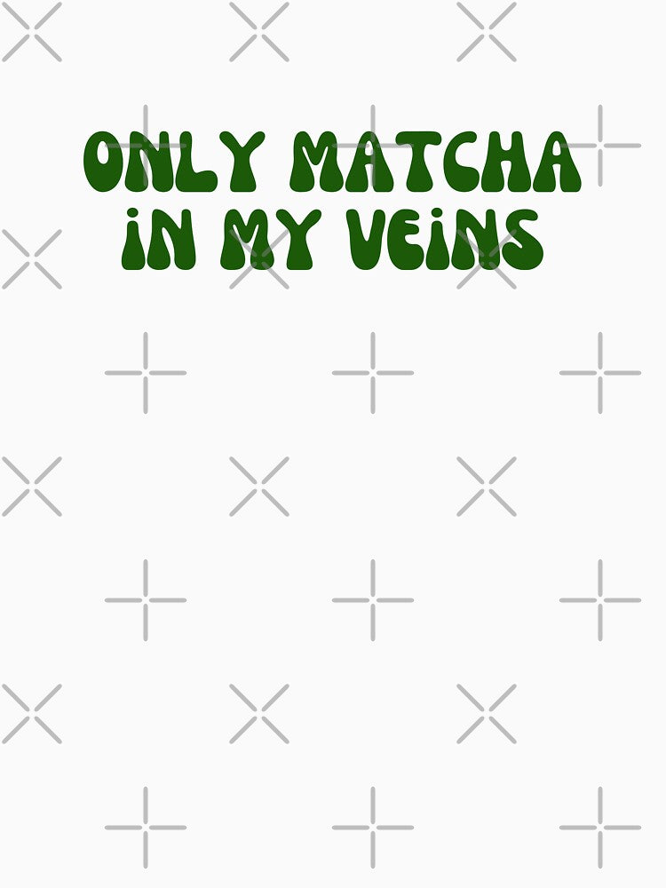 Matcha - Only matcha in my veins by PYXOO T-Shirts, Hoodie, Sweatshirt | BlankRebels.com (Image 3)
