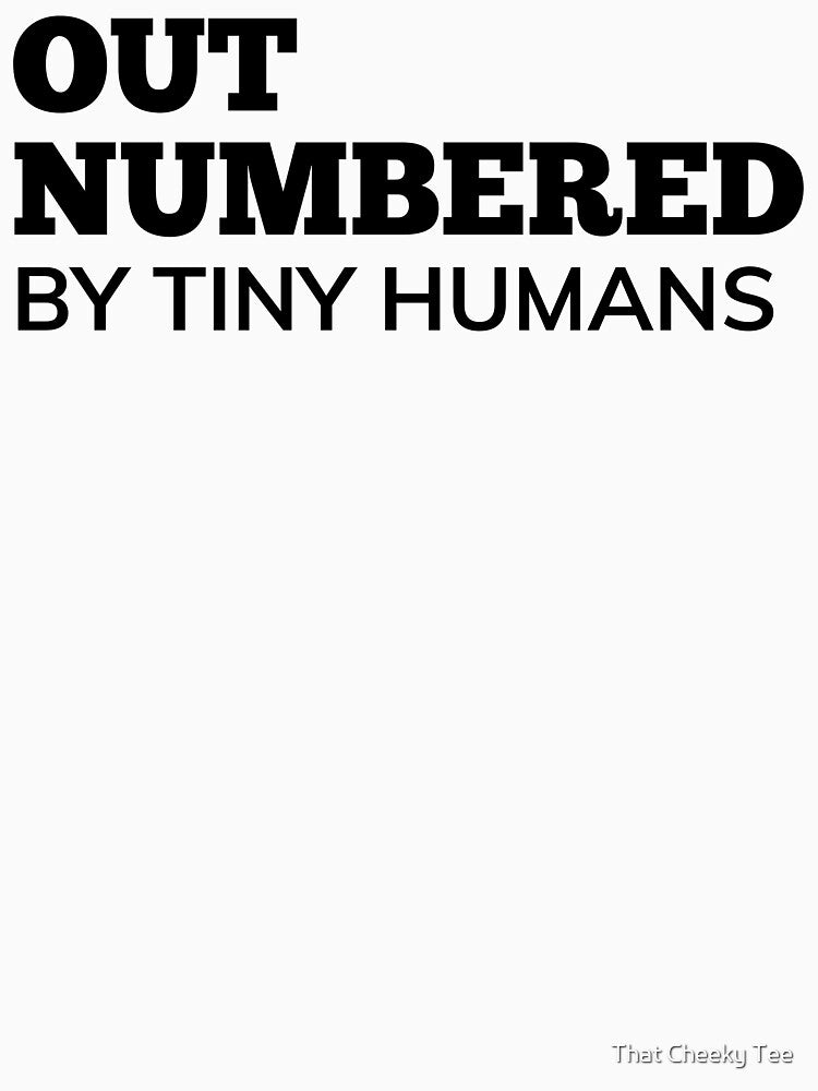 Out Numbered By Tiny Humans. Funny Mom Life and Parenting Quote. Black. by That Cheeky Tee Hoodie, Sweatshirt (Image 3)