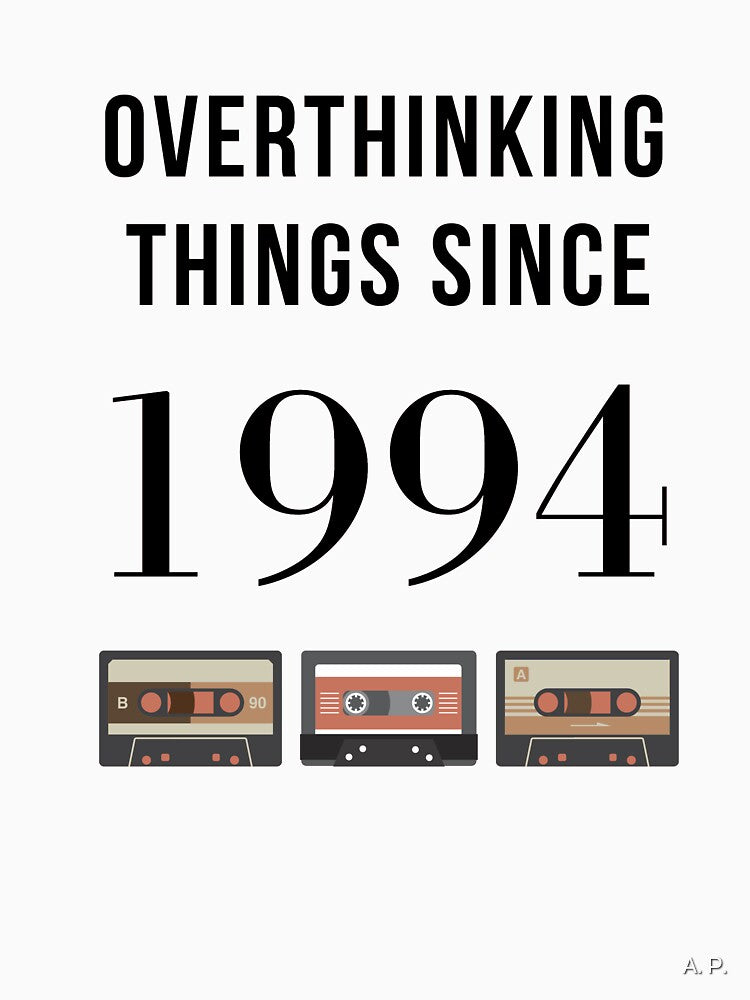 Overthinking Things Since 1994 Funny Text T-Shirts, Hoodie, Sweatshirt