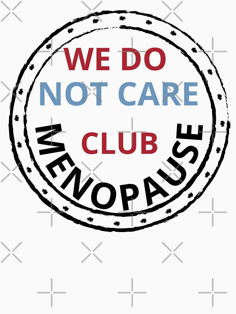 We Do Not Care Club  menopause. by zingbing T-Shirts, Hoodie, Sweatshirt | BlankRebels.com (Image 3)