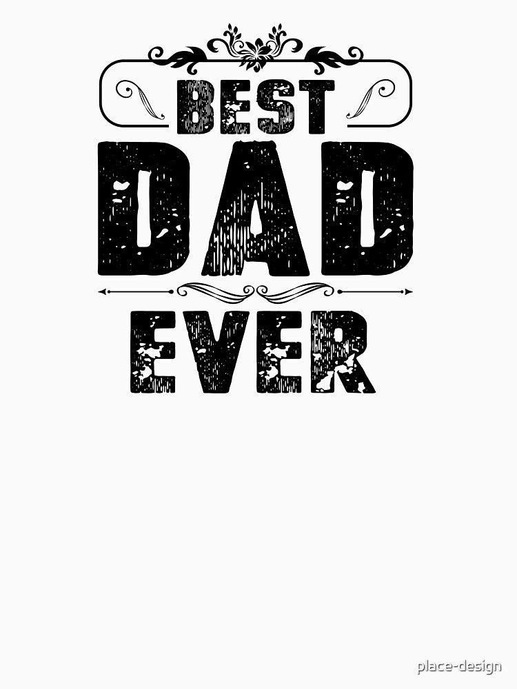 BEST DAD EVER by place-design T-Shirts, Hoodie, Sweatshirt | BlankRebels.com (Image 3)