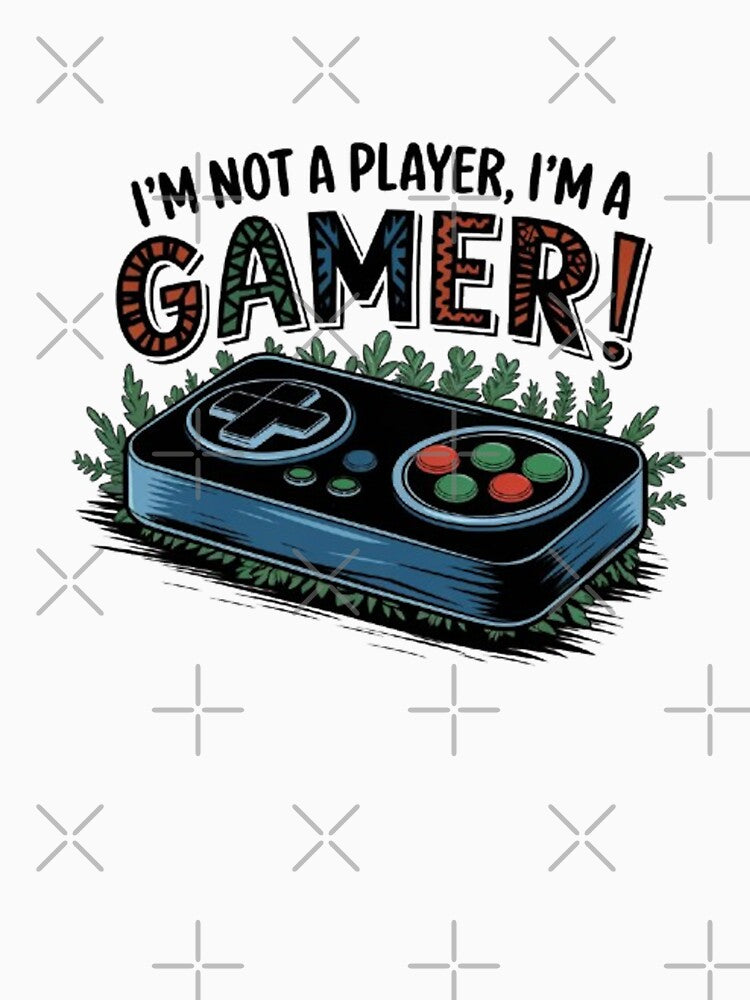 I'm not a Player, I'm a Gamer by CamiGraphix