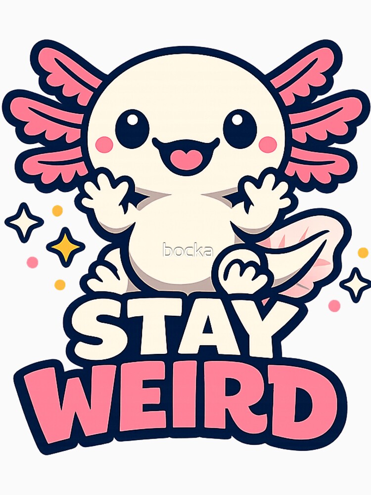 Stay weird Axolotl by bocka T-Shirts, Hoodie, Sweatshirt | BlankRebels.com (Image 3)