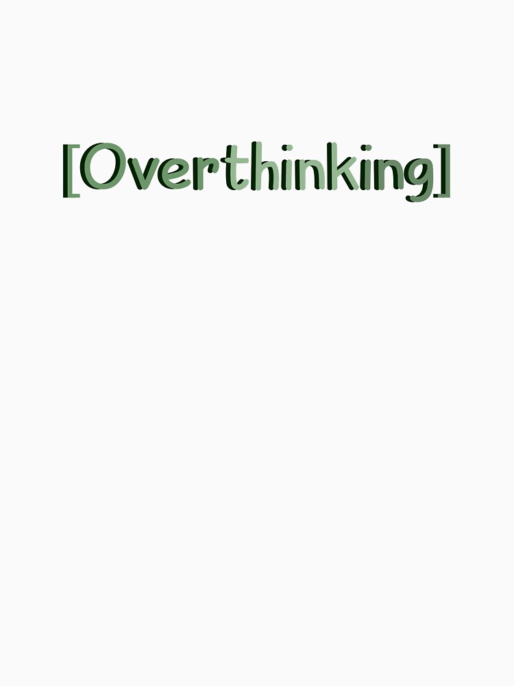 overthinking by designing01Ar3 T-Shirts, Hoodie, Sweatshirt | BlankRebels.com (Image 3)