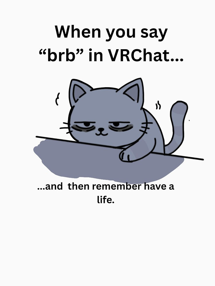 Mentally AFK Cat Meme - VRChat BRB T-Shirt by nightN Hoodie, Sweatshirt | BlankRebels.com (Image 3)