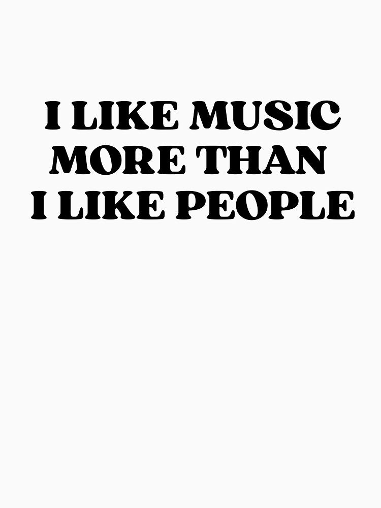 I LIKE MUSIC MORE THAN by designing01Ar3 T-Shirts, Hoodie, Sweatshirt | BlankRebels.com (Image 3)