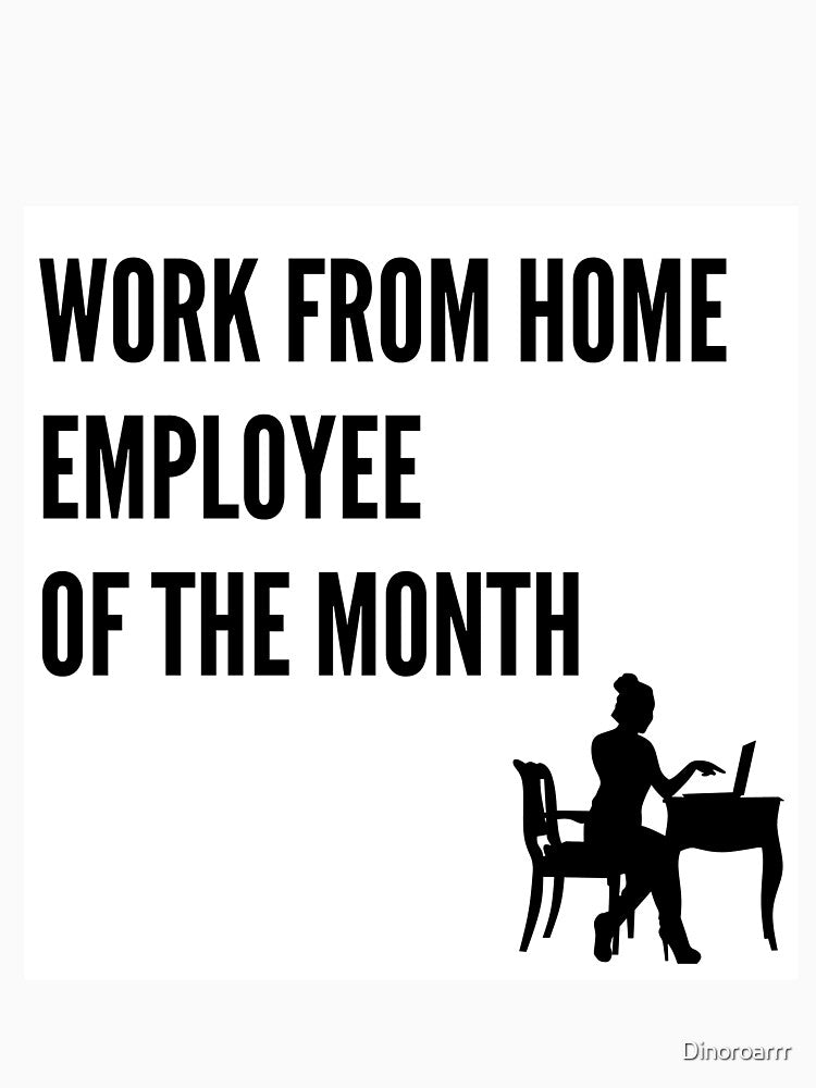 Work From Home Employee Of The Month (female) by Dinoroarrr T-Shirts, Hoodie, Sweatshirt | BlankRebels.com (Image 3)