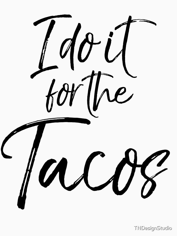 I Do it For the Tacos Funny Workout Quote by TNDesignStudio T-Shirts, Hoodie, Sweatshirt | BlankRebels.com (Image 3)