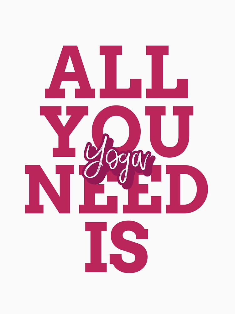 All You Need Is Yoga by RiseandShineTee T-Shirts, Hoodie, Sweatshirt | BlankRebels.com (Image 3)