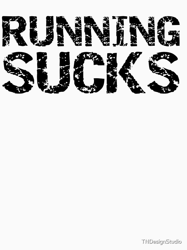 Funny Running Sucks Funny Workout Quote by TNDesignStudio T-Shirts, Hoodie, Sweatshirt | BlankRebels.com (Image 3)