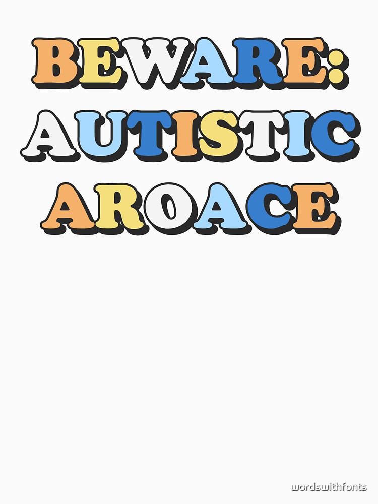beware: autistic aroace by wordswithfonts T-Shirts, Hoodie, Sweatshirt | BlankRebels.com (Image 3)