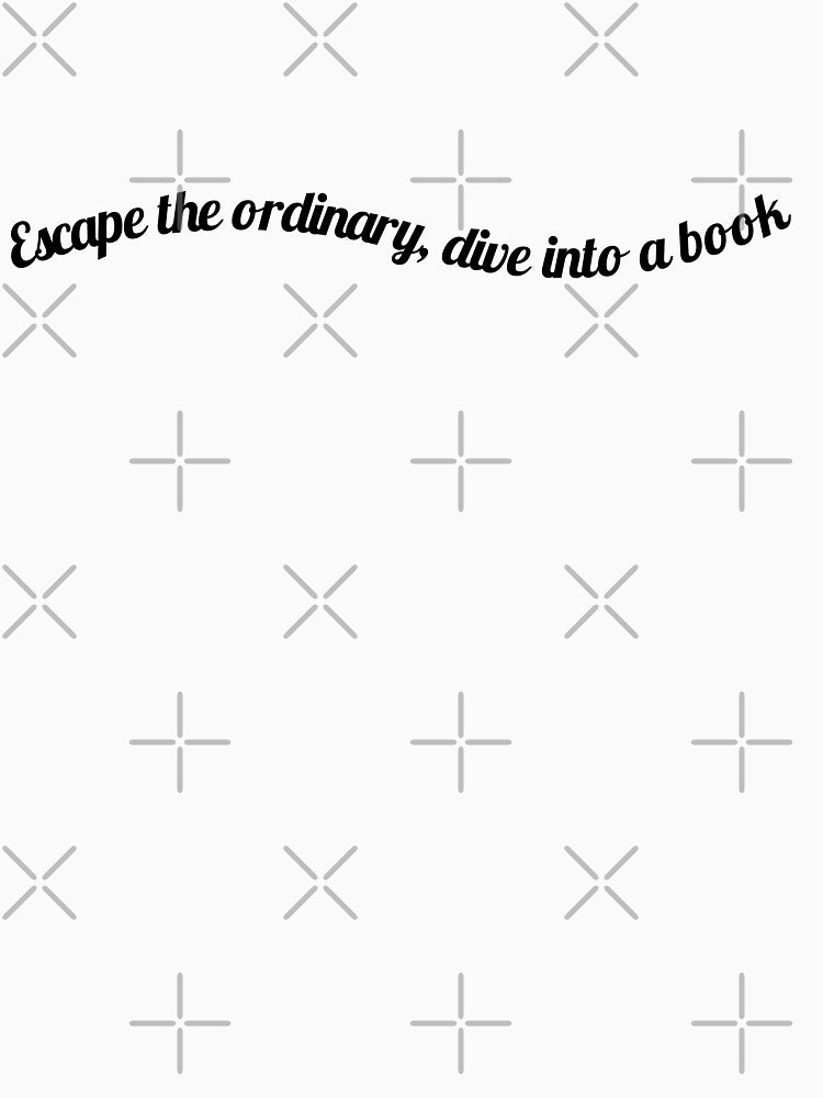 Escape the ordinary, dive into a book. by ioankoll213 T-Shirts, Hoodie, Sweatshirt | BlankRebels.com (Image 3)