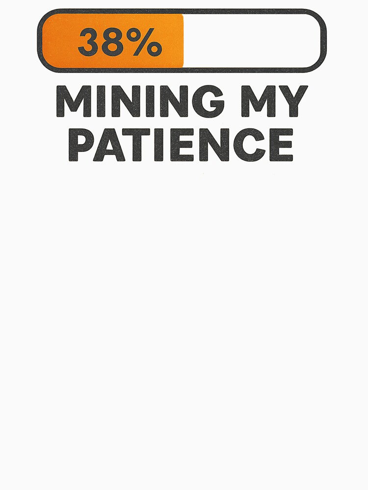 Mining My Patience - Crypto Meme by BitlineSupply T-Shirts, Hoodie, Sweatshirt | BlankRebels.com (Image 3)
