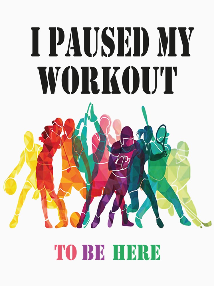I Paused My Workout To Be Here,Gym,Fitness,Training,Workout,Motivation,Funny,Sarcastic,Passionate,Ex by... (Image 3)