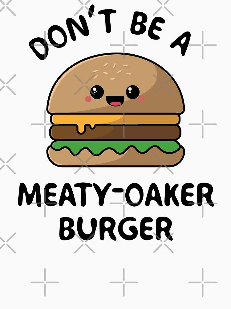 Don't be a meaty-oaker burger by sasyall T-Shirts, Hoodie, Sweatshirt | BlankRebels.com (Image 3)