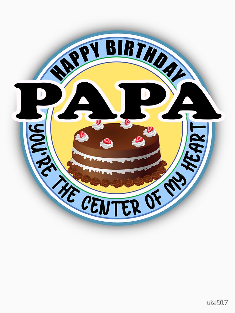Happy Birthday Papa You're The Center Of My Heart by uta917 T-Shirts, Hoodie, Sweatshirt | BlankRebels.com (Image 3)