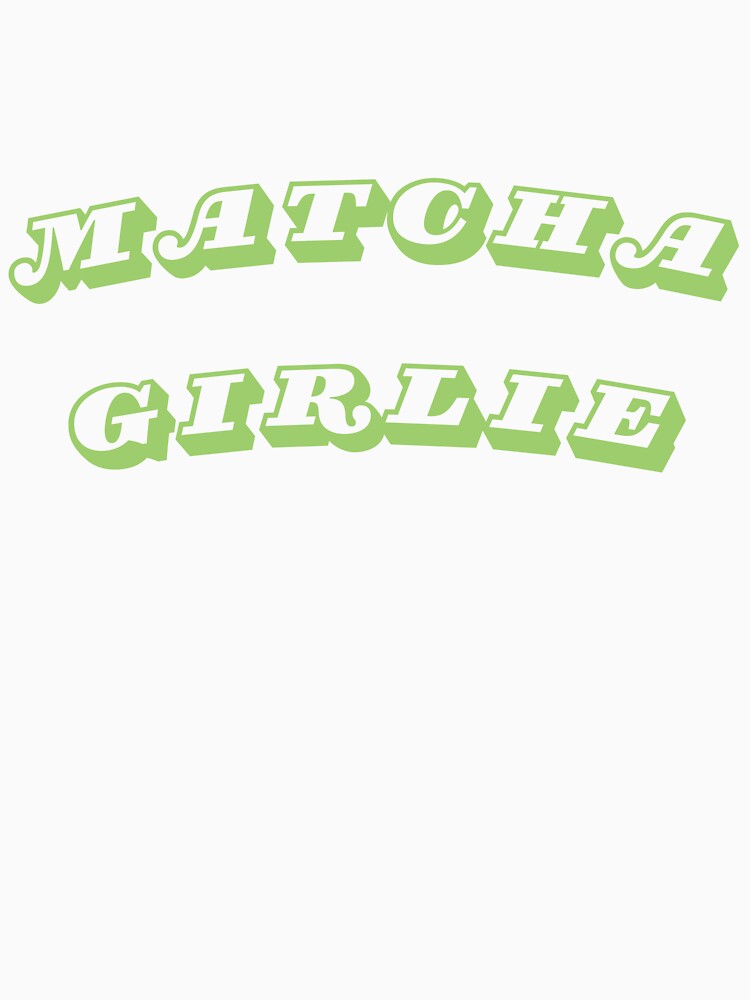 Matcha Girlie by clawinyourback T-Shirts, Hoodie, Sweatshirt | BlankRebels.com (Image 3)