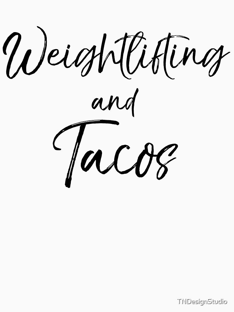 Weightlifting and Tacos Funny Workout Quote by TNDesignStudio T-Shirts, Hoodie, Sweatshirt | BlankRebels.com (Image 3)