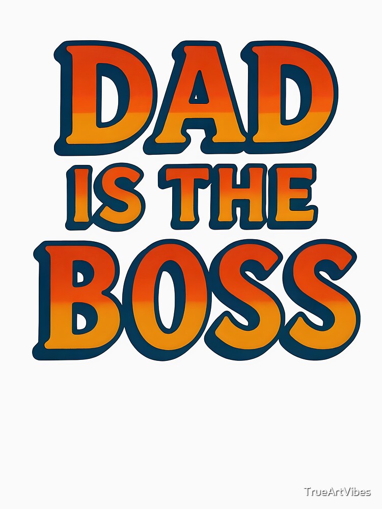 daddy, father's day, dad gift, dad is the boss by TrueArtVibes T-Shirts, Hoodie, Sweatshirt | BlankRebels.com (Image 3)