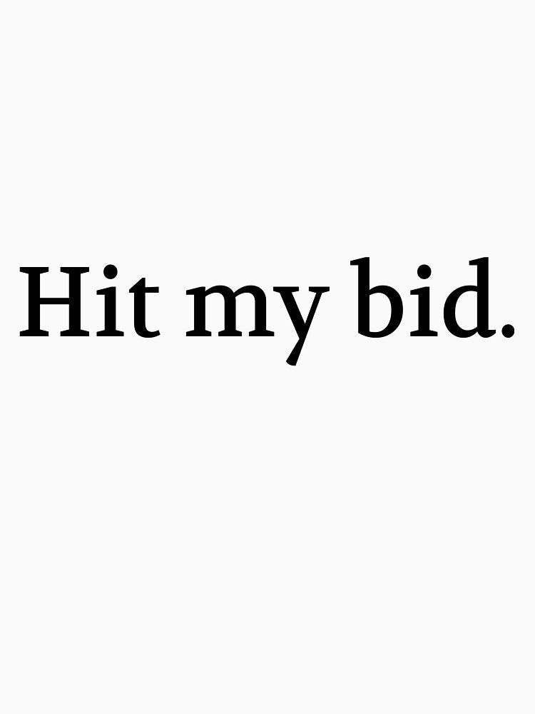 Bullwit! funny money apparel and accessories - "Hit my bid" by Bullwit! T-Shirts, Hoodie, Sweatshirt (Image 3)