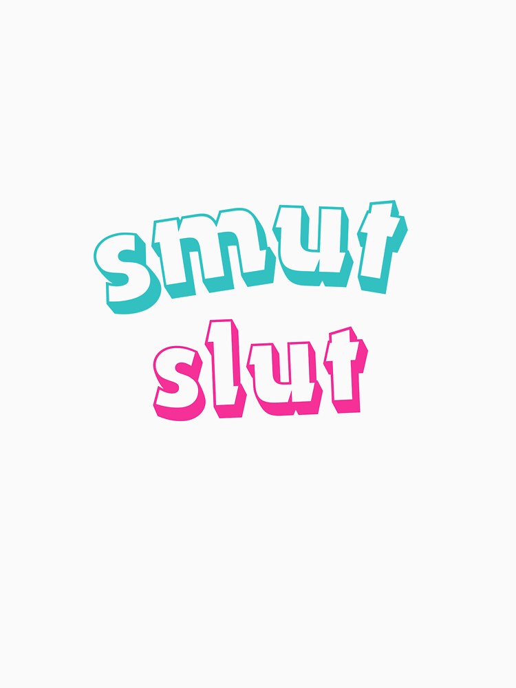 Smut slut by StickerFusion T-Shirts, Hoodie, Sweatshirt | BlankRebels.com (Image 3)