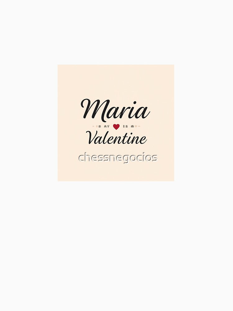 Maria Is My Valentine – Romantic Name Valentine Gift by chessnegocios T-Shirts, Hoodie, Sweatshirt (Image 3)