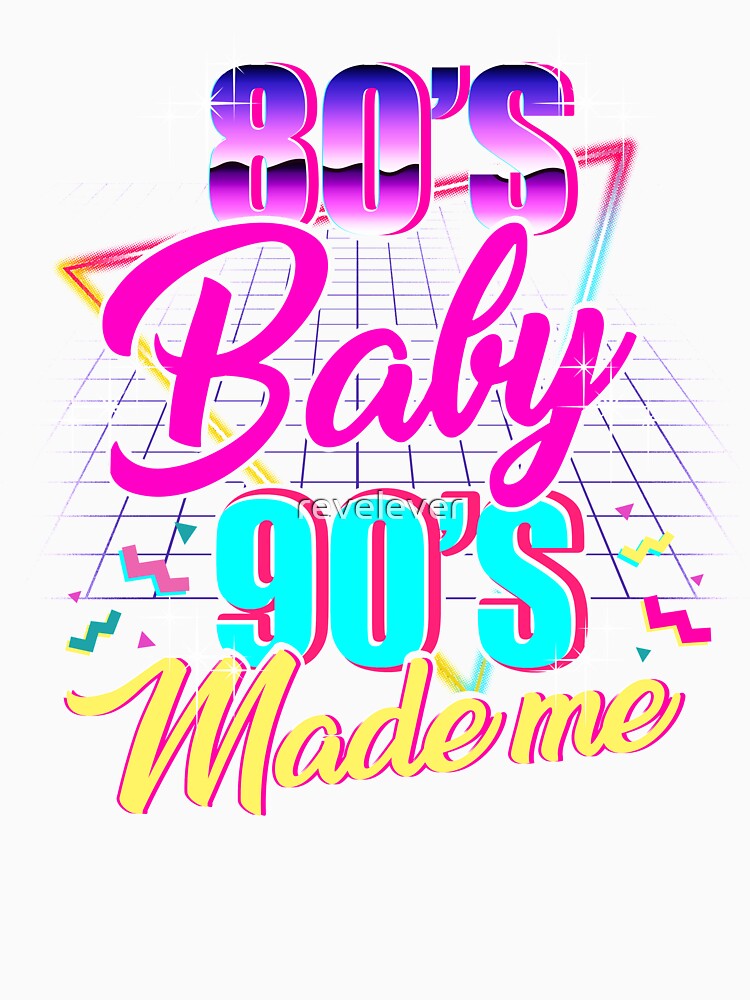 1980s 1990s Retro 80s Baby 90s Made Me by revelever T-Shirts, Hoodie, Sweatshirt | BlankRebels.com (Image 3)
