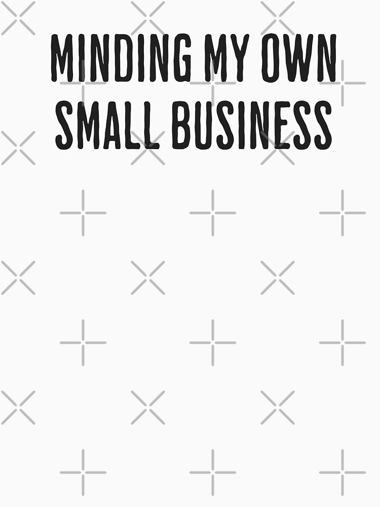 Minding My Own Small Business in Black by xxroseate T-Shirts, Hoodie, Sweatshirt | BlankRebels.com (Image 3)