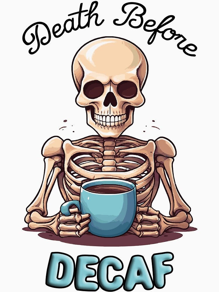 Death Before Decaf; Coffee Addict T-Shirts, Hoodie, Sweatshirt