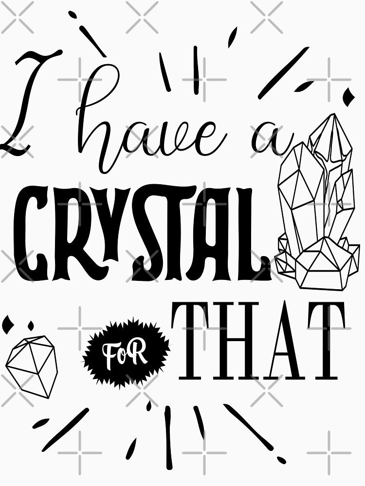 I Have A Crystal For That by jhonrichy T-Shirts, Hoodie, Sweatshirt | BlankRebels.com (Image 3)