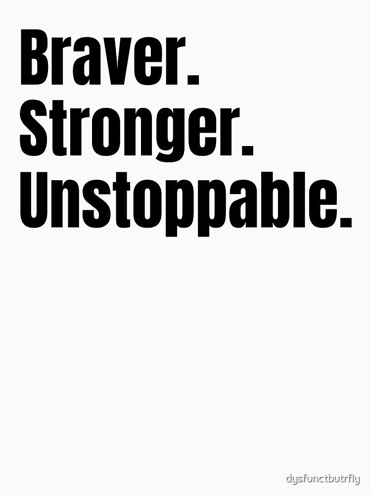 Braver. Stronger. Unstoppable. by dysfunctbutrfly T-Shirts, Hoodie, Sweatshirt | BlankRebels.com (Image 3)