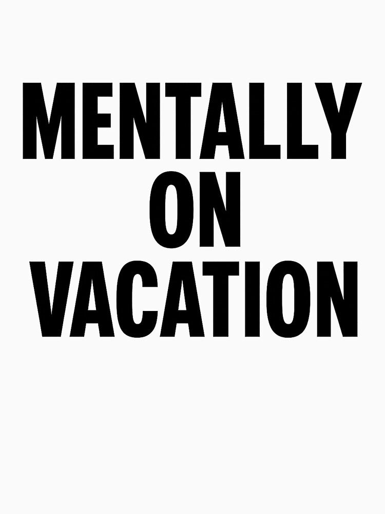 Mentally on Vacation – Funny Relatable Quote by kimkosovo T-Shirts, Hoodie, Sweatshirt | BlankRebels.com (Image 3)