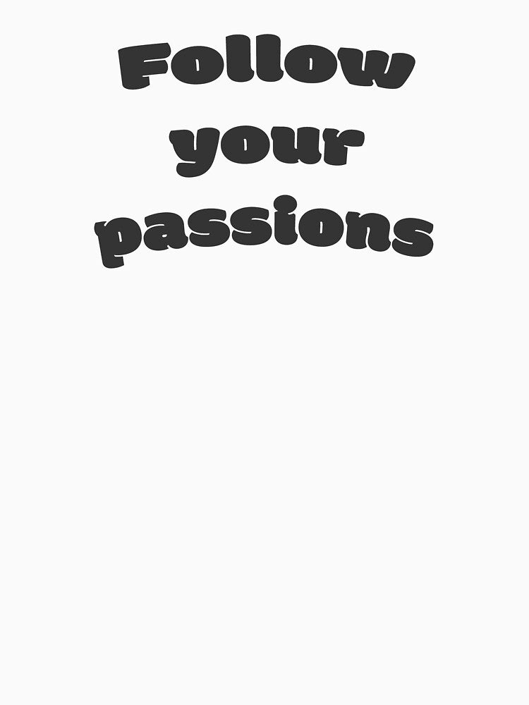 Follow your passions by DisceteDesigns T-Shirts, Hoodie, Sweatshirt | BlankRebels.com (Image 3)