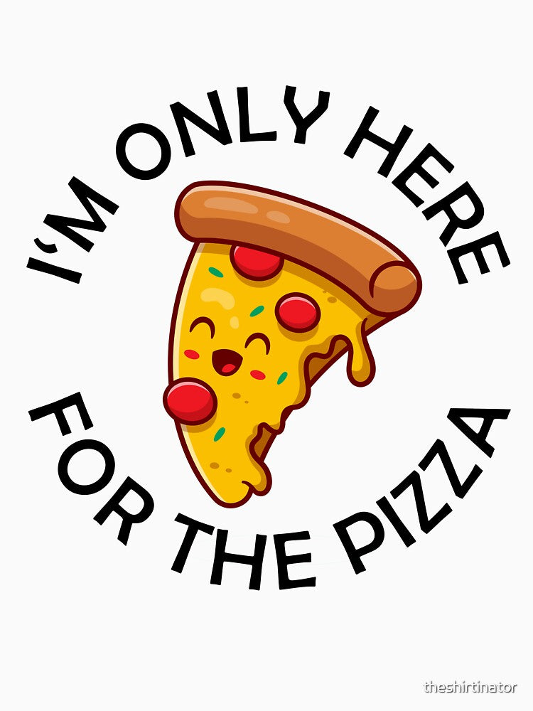 I'm Only Here For The Pizza Funny Pizza Quote by theshirtinator T-Shirts, Hoodie, Sweatshirt | BlankRebels.com (Image 3)