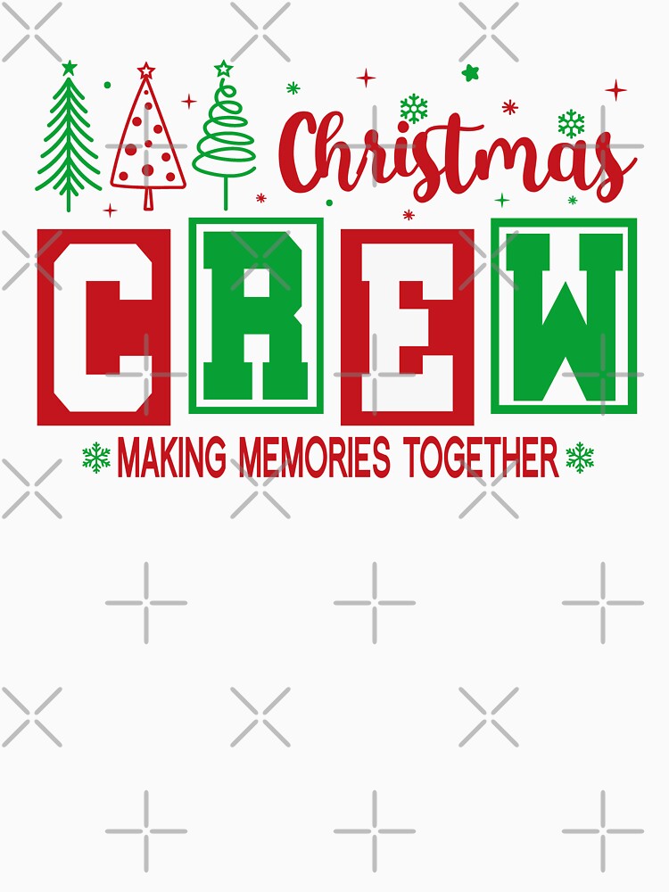 Christmas Crew Making Memories Togethe by Torionrad T-Shirts, Hoodie, Sweatshirt | BlankRebels.com (Image 3)