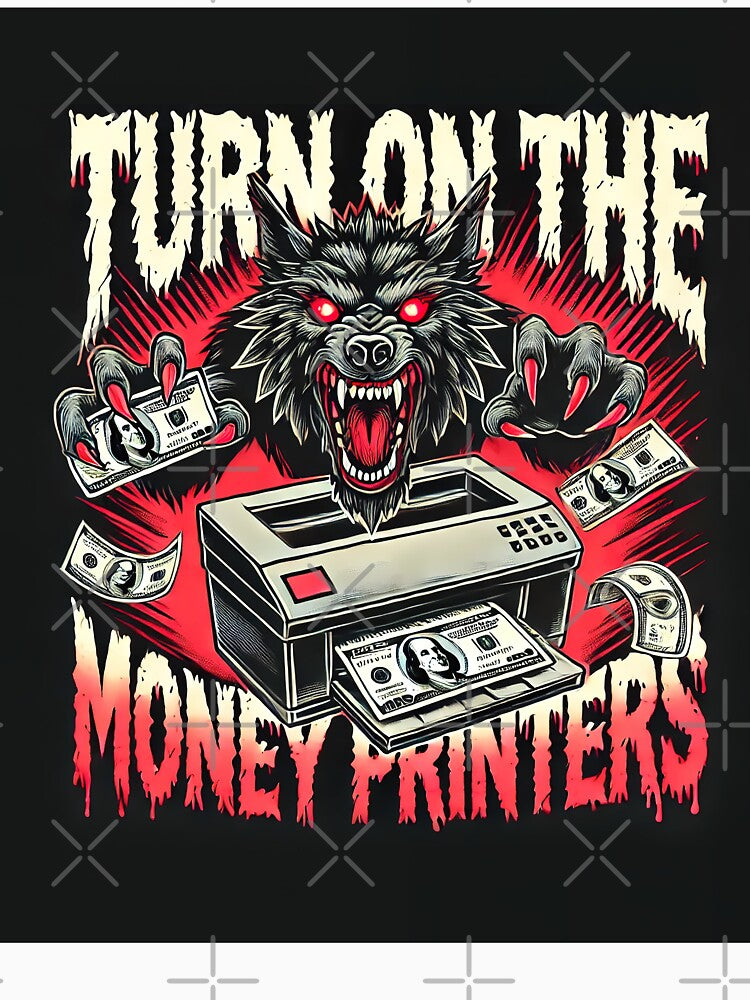 Turn on the Money Printers! by RK - Shop T-Shirts, Hoodie, Sweatshirt | BlankRebels.com (Image 3)