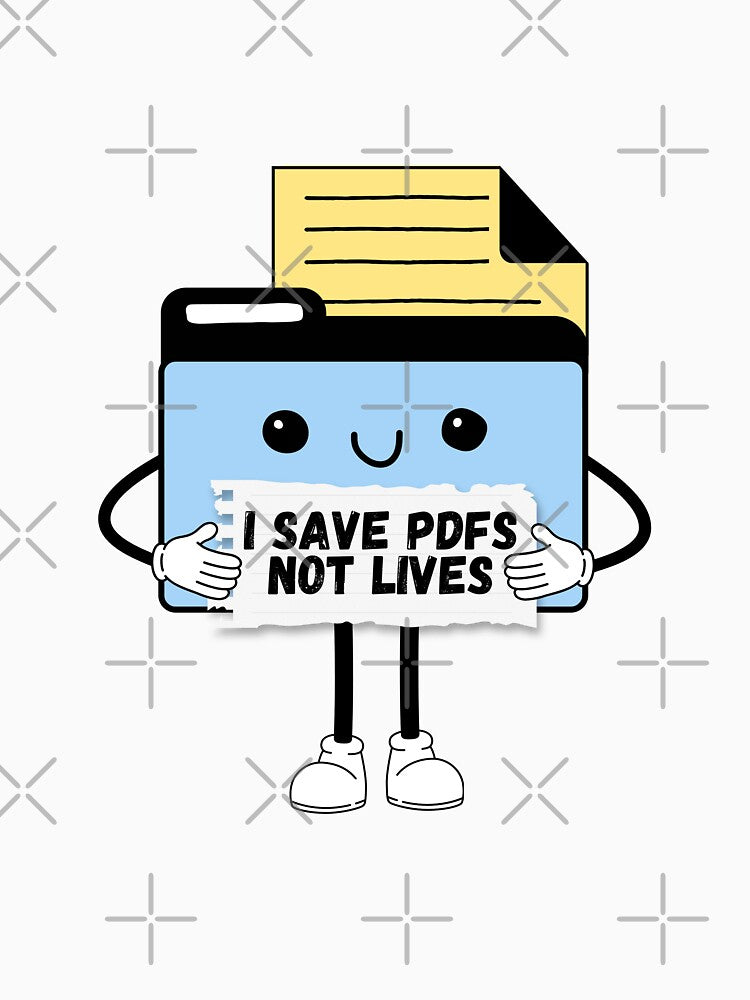 I Save PDFs Not Lives Cute Funny Graphic Icon Blue Happy Work Humor Sarcastic by mariahmoniquedesign T-Shirts,... (Image 3)