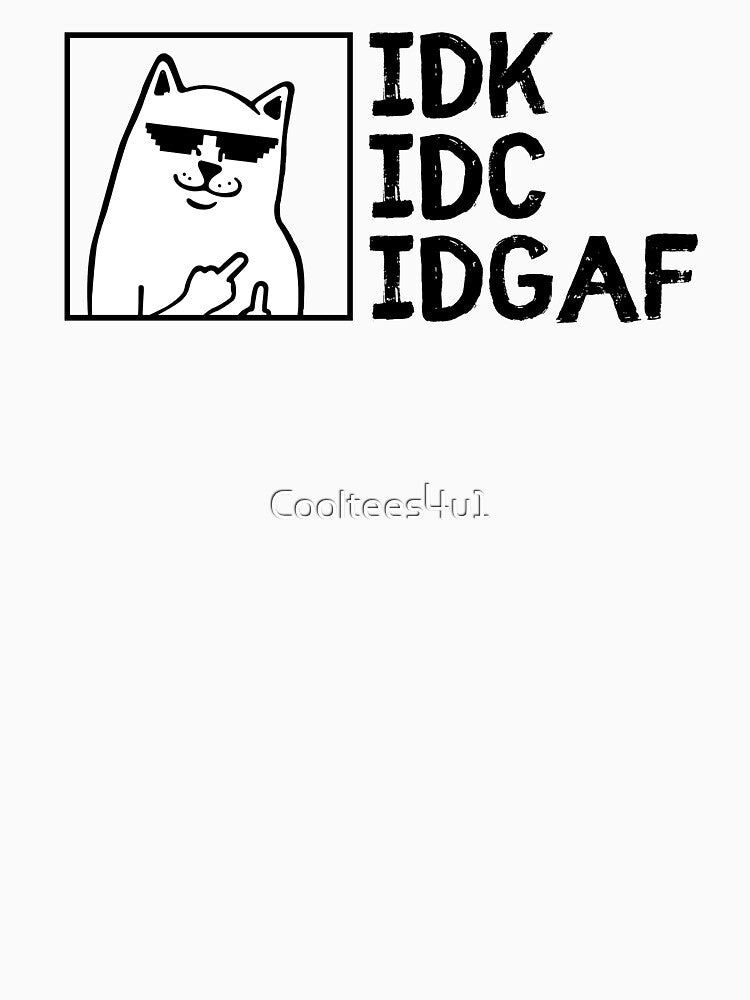 Funny Cat T-Shirt, IDC IDK IDGAF FUNNY CAT T-Shirt by Cooltees4u1 Hoodie, Sweatshirt | BlankRebels.com (Image 3)