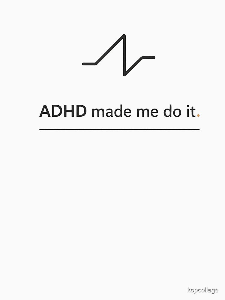 ADHD Made Me Do It – Minimalist Funny ADHD Quote Design by kopcollage T-Shirts, Hoodie, Sweatshirt (Image 3)