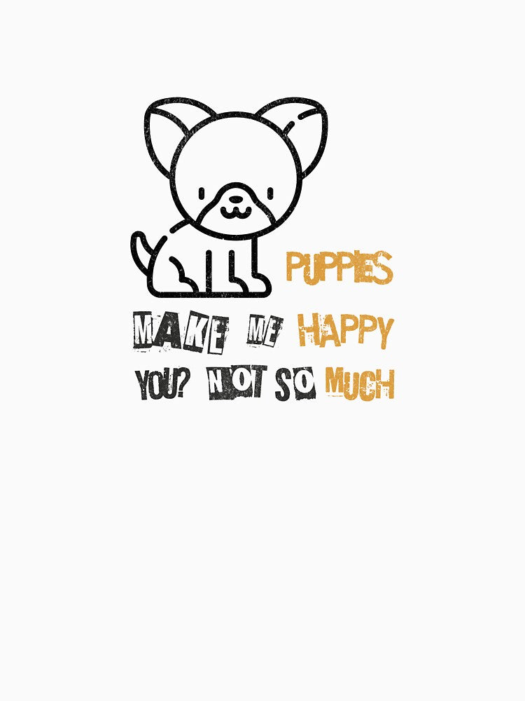 Puppies Make Me Happy. You? Not So Much. by amed73 T-Shirts, Hoodie, Sweatshirt | BlankRebels.com (Image 3)