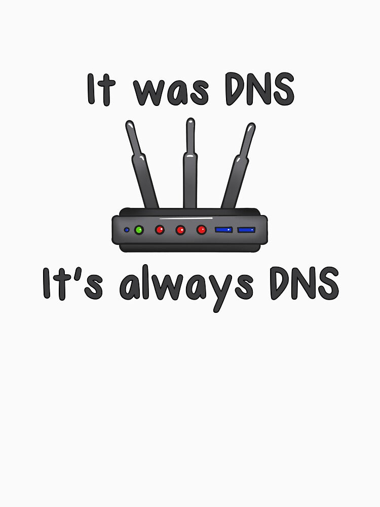 It’s always DNS by DoAllTheCrafts