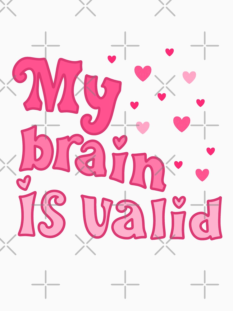 My brain is valid by pinkyfish1010 T-Shirts, Hoodie, Sweatshirt | BlankRebels.com (Image 3)