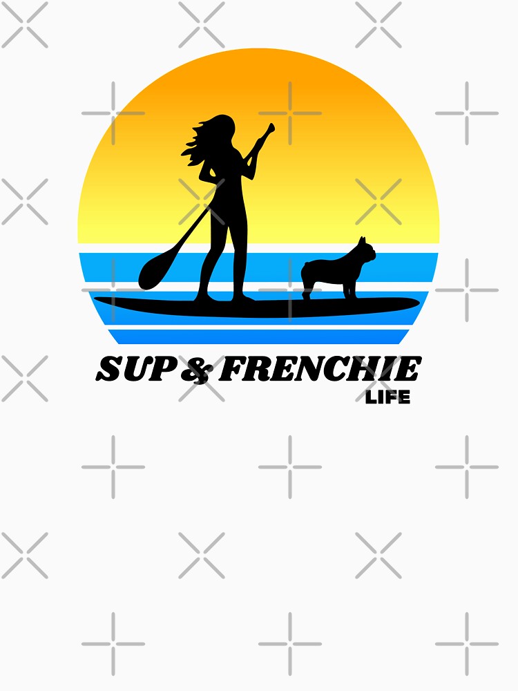 SUP and Frenchie Life - Women's Standup Paddleboard Summer French Bulldog Gift by Guarddogdrive T-Shirts,... (Image 3)