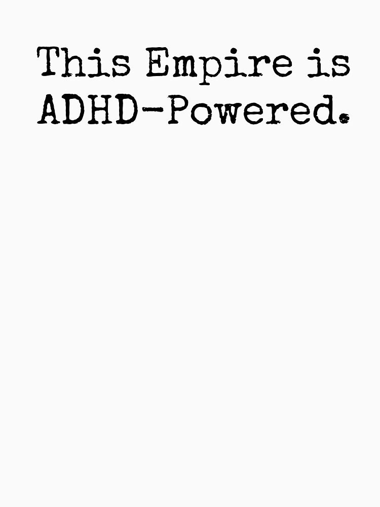 This Empire is ADHD-Powered by CreatetheRules T-Shirts, Hoodie, Sweatshirt | BlankRebels.com (Image 3)