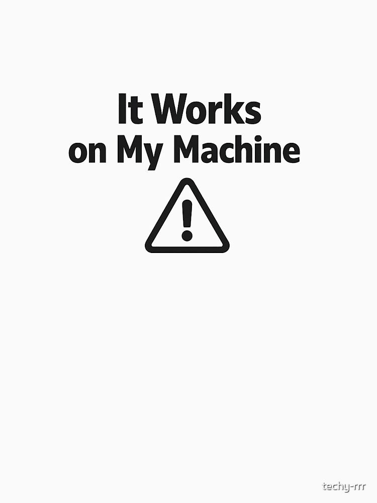 It Works on My Machine by techy-rrr T-Shirts, Hoodie, Sweatshirt | BlankRebels.com (Image 3)