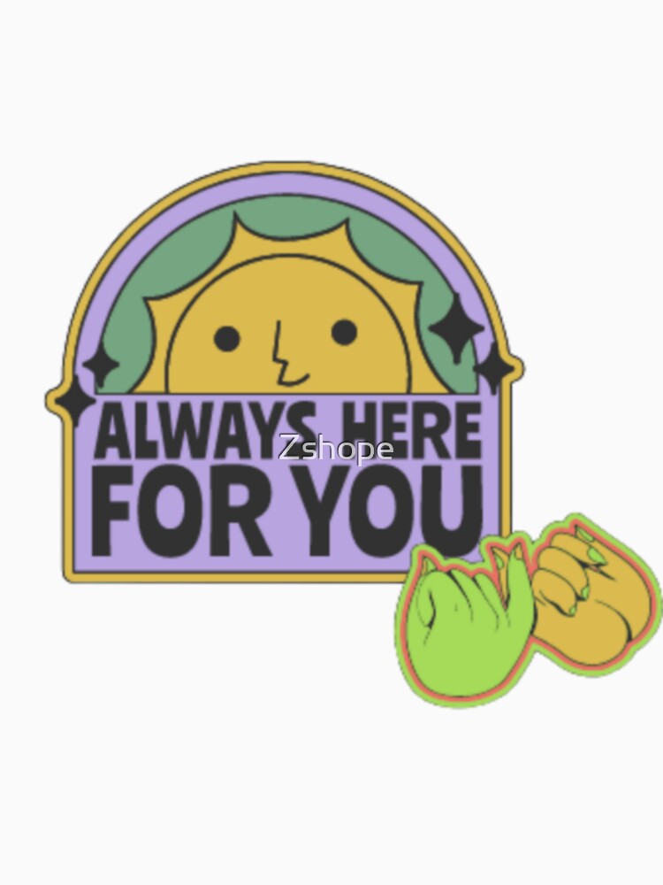 Always here for you by Zshope T-Shirts, Hoodie, Sweatshirt | BlankRebels.com (Image 3)