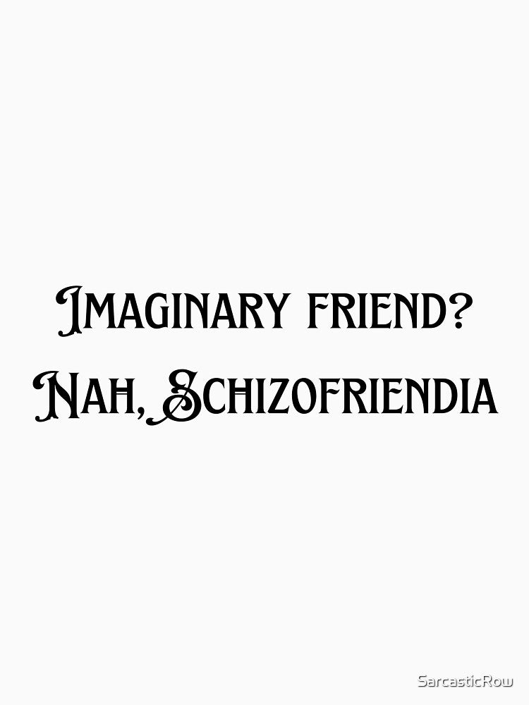 Schizofriendia by SarcasticRow