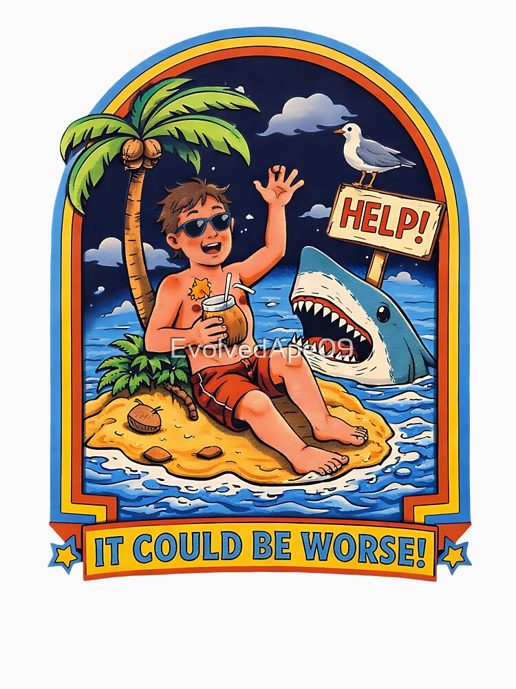 It Could Be Worse Retro Dark Humor Illustration by Evolved Ape